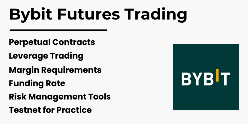 Bybit Futures Trading features including perpetual contracts, leverage trading, margin requirements, funding rate, risk management tools, and testnet for practice.