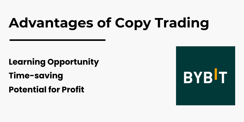 Advantages of Copy Trading on Bybit: Learning Opportunity, Time-saving, and Potential for Profit.