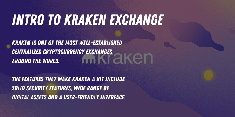 Introduction to Kraken Exchange highlighting its strong security features, wide range of digital assets, and user-friendly interface.