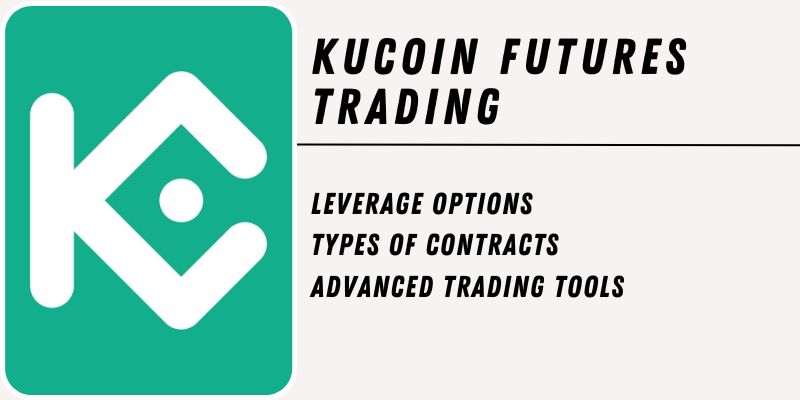 KuCoin Futures Trading overview, highlighting leverage options, types of contracts, and advanced trading tools.