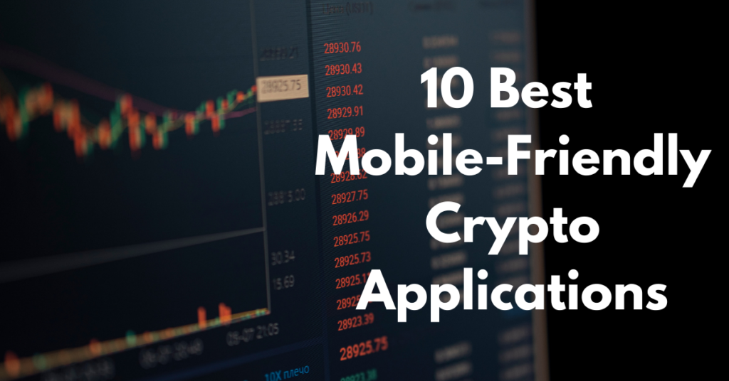 Top 10 mobile-friendly crypto trading applications for easy cryptocurrency management.