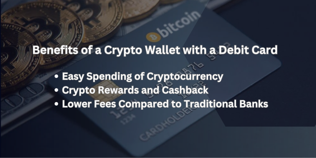 Benefits of a crypto wallet with a debit card including rewards and lower fees.