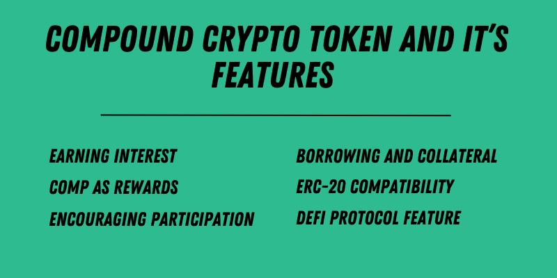 Features of Compound Crypto token, including earning interest, COMP rewards, ERC-20 compatibility, borrowing, and DeFi protocol.