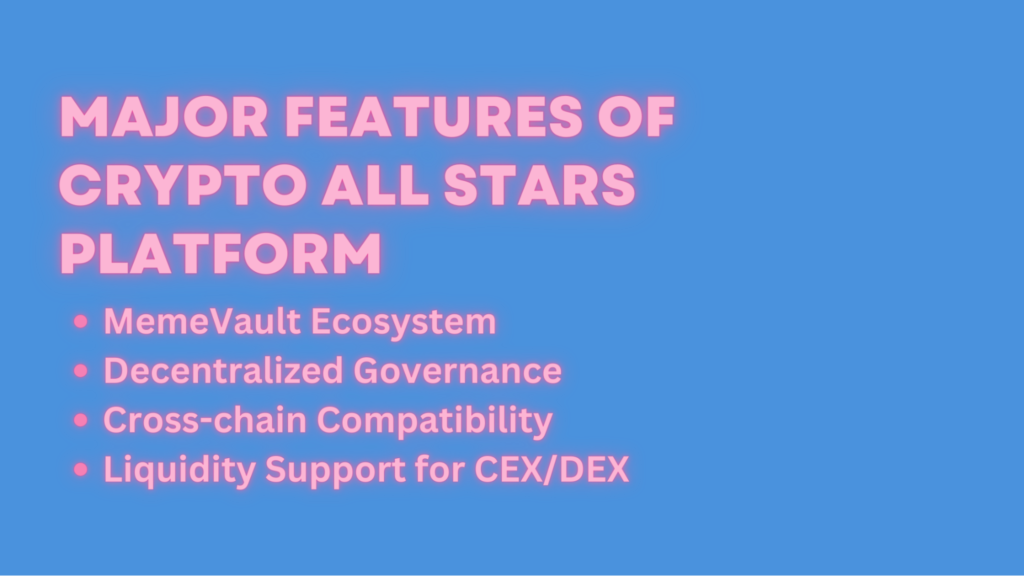 Major features of Crypto All-Stars platform, including MemeVault ecosystem and cross-chain compatibility.